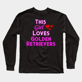 This Girl Loves Golden Retrievers Long Sleeve T-Shirt